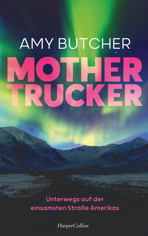 Mothertrucker – Unterwegs auf der einsamsten Straße Amerikas-Verlagsgruppe HarperCollins Deutschland GmbH