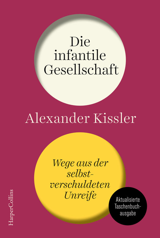 Die infantile Gesellschaft. Wege aus der selbstverschuldeten Unreife. AKTUALISIERTE AUSGABE-Verlagsgruppe HarperCollins Deutschland GmbH