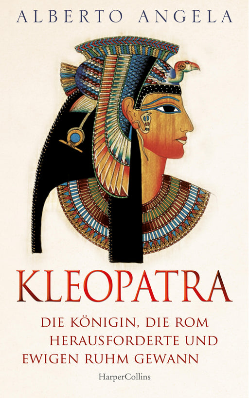 KLEOPATRA. Die Königin, die Rom herausforderte und ewigen Ruhm gewann-Verlagsgruppe HarperCollins Deutschland GmbH