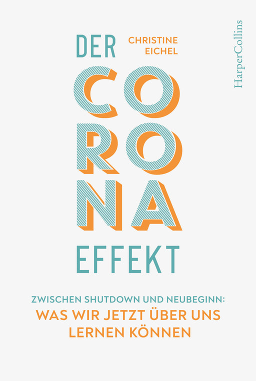 Der Corona-Effekt – Zwischen Shutdown und Neubeginn: Was wir jetzt über uns lernen können-Verlagsgruppe HarperCollins Deutschland GmbH