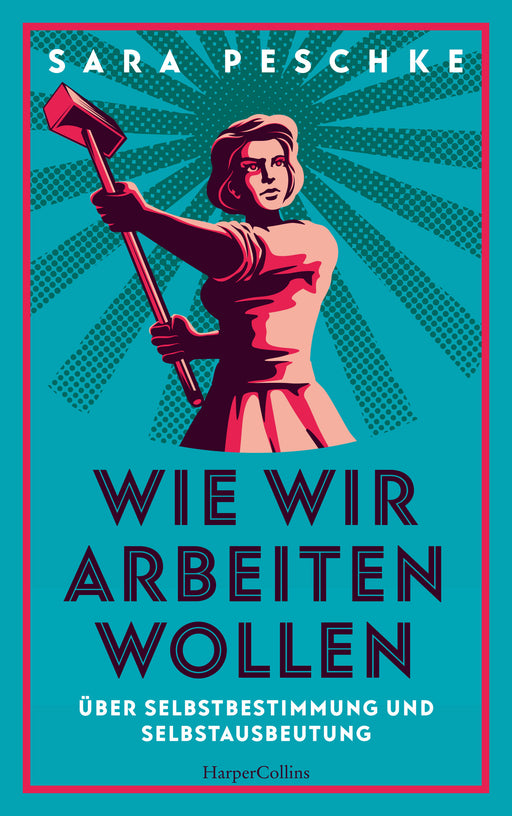 Wie wir arbeiten wollen – Über Selbstbestimmung und Selbstausbeutung-Verlagsgruppe HarperCollins Deutschland GmbH