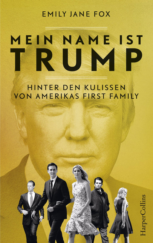 Mein Name ist Trump – Hinter den Kulissen von Amerikas First Family-Verlagsgruppe HarperCollins Deutschland GmbH