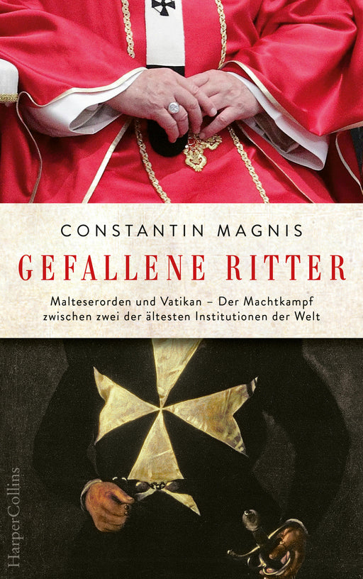 Gefallene Ritter. Malteserorden und Vatikan. Der Machtkampf zwischen zwei der ältesten Institutionen der Welt – AKTUALISIERTE TASCHENBUCHAUSGABE-Verlagsgruppe HarperCollins Deutschland GmbH